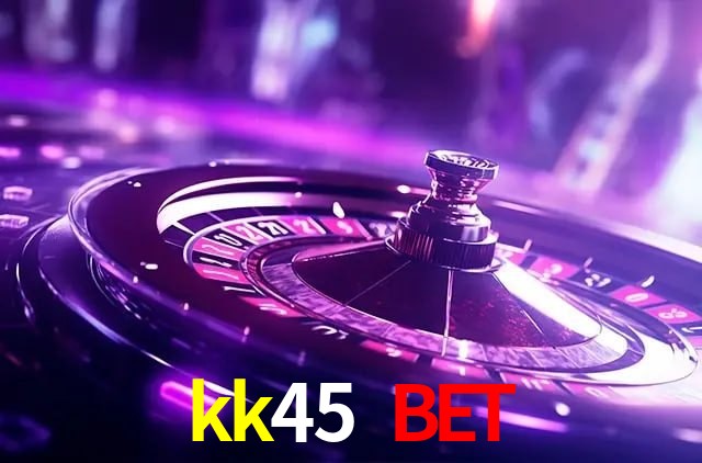 kk45 bet